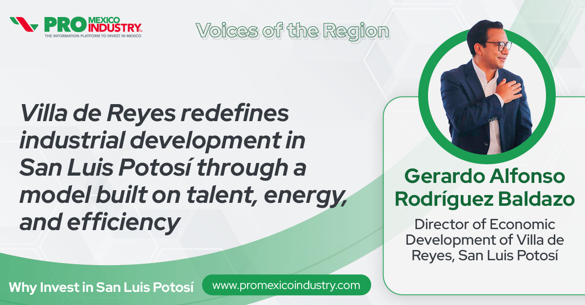 Villa de Reyes redefines industrial development in San Luis Potosí through a model built on talent, energy, and efficiency